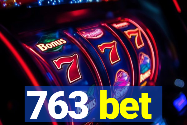 763 bet